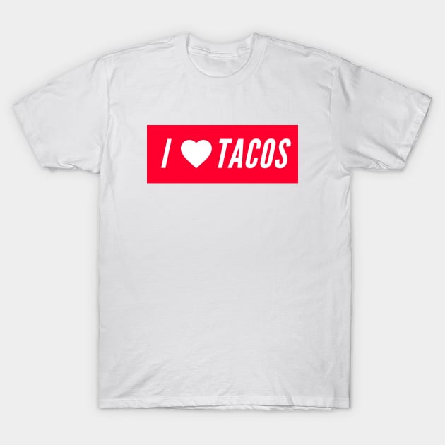 I love tacos T-Shirt by GoodWills